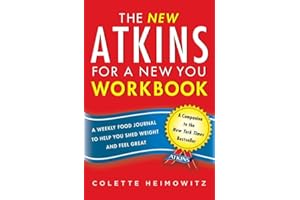 The New Atkins for a New You Workbook: A Weekly Food Journal to Help You Shed Weight and Feel Great