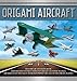 Origami Aircraft (Origami Books)