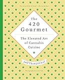 The 420 Gourmet: The Elevated Art of Cannabis Cuisine The 420 Gourmet: The Elevated Art of Cannabis Cuisine