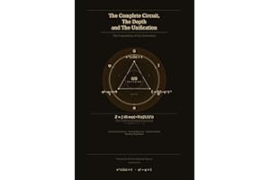 The Complete Circuit, The Depth and The Unification: The Completion of the Derivation (The Sufficient Reason Book 3)
