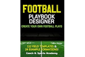 Football Playbook Designer: Create Your Own Plays, 112 Blank Templates, Full-, Half-, & Quarter-Field Diagrams, 24 Example Offense & Defense ... Drills, Scouting (Sports Playbook Series)