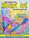 Adult Coloring Books Splashy Art: 44 grayscale splashy art coloring pages of females, flowers, butterflies, animals, food and more by Kimberly Hawthorne