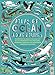 Atlas of Ocean Adventures: A Collection of Natural Wonders, Marine Marvels and Undersea Antics from Across the Globe