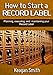 How to Start a Record Label - Planning, Executing, and Maintaining your Record Label