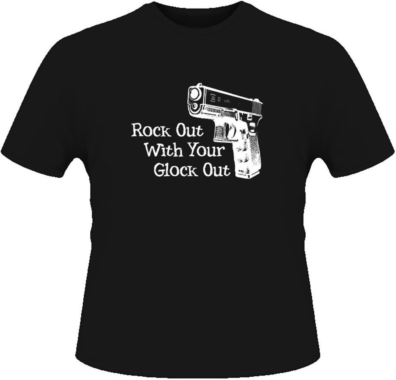 Glock Rock Out with Your Glock Out Funny T Shirt