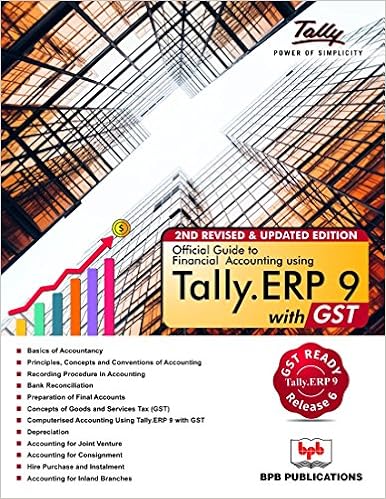 Official Guide to Financial Accounting Using Tally. ERP9 with GST (2nd edition)