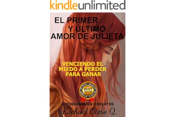 EL PRIMER Y ULTIMO AMOR DE JULIETA: Venciendo el Miedo a Perder para Ganar (Spanish Edition)