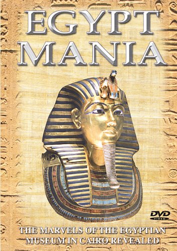 Egyptmania - The Treasures Of The Egyptian Museum In Cairo