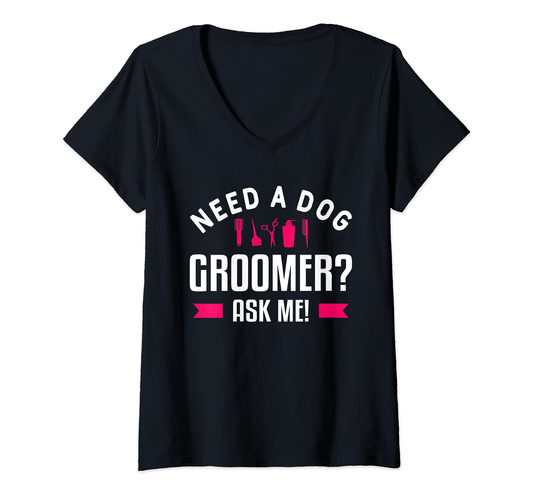 Womens Funny Grooming Dogs Quote For A Dog Groomer V-Neck T-Shirt — image 1