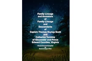 Family Lineage and Descendants of Captain Thomas Baytop Scott and Catherine Tomkies of Gloucester and Prince Edward Counties,
