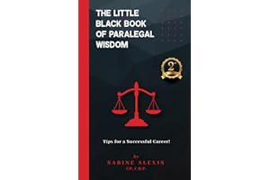 The Little Black Book of Paralegal Wisdom: Tips for a Successful Career!