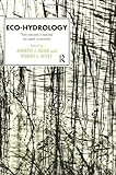 Eco-Hydrology : Plants and Water in Terrestrial and Aquatic Environments, Baird, Andrew, 0415162734