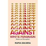 Against White Feminism: Notes on Disruption