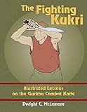 The Fighting Kukri: Illustrated Lessons on the