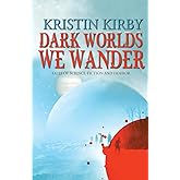 Dark Worlds We Wander