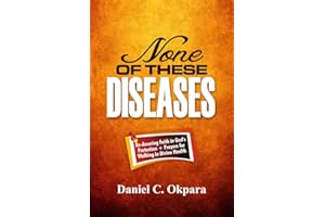 None of These Diseases: A Reassuring Faith in God’s Protection, Plus Prayers to Walk in Divine Health (Total Health Book 1)