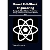 React Full-Stack Engineering: Design, Build, and Deploy Production-Ready Web Applications with Modern React
