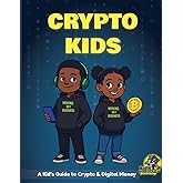 Crypto Kids: A Kid’s Guide to Crypto & Digital Money: Fun Activities, Puzzles & Games to Teach Kids About Cryptocurrency, Blockchain & Digital Wallets