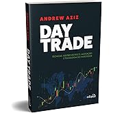 Day Trade: Técnicas, Gestão de Risco, Alocação e Psicologia do Investidor