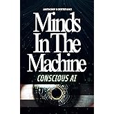 Minds in the Machine: Conscious AI
