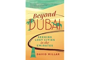 Beyond Dubai: Seeking Lost Cities in the Emirates