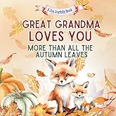 Great Grandma Loves You More than all the Autumn Leaves: A Heartwarming Fall Picture Book for Grandchildren | Sweet Grandma book for Kids, Toddlers, and Babies