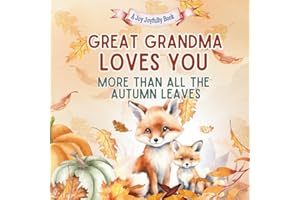 Great Grandma Loves You More than all the Autumn Leaves: A Heartwarming Fall Picture Book for Grandchildren | Sweet Grandma book for Kids, Toddlers, and Babies
