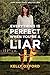 Everything Is Perfect When You're a Liar