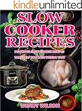 Slow Cooker Recipes CookBook: Delicious Slow Cooker Recipes That Help You Lose Weight Fast (Slow Cooker Cookbook,Crock Pot Recipes, Low Carb Diet,Healthy Cookbook,Weight Loss Recipes, Lose Weight)