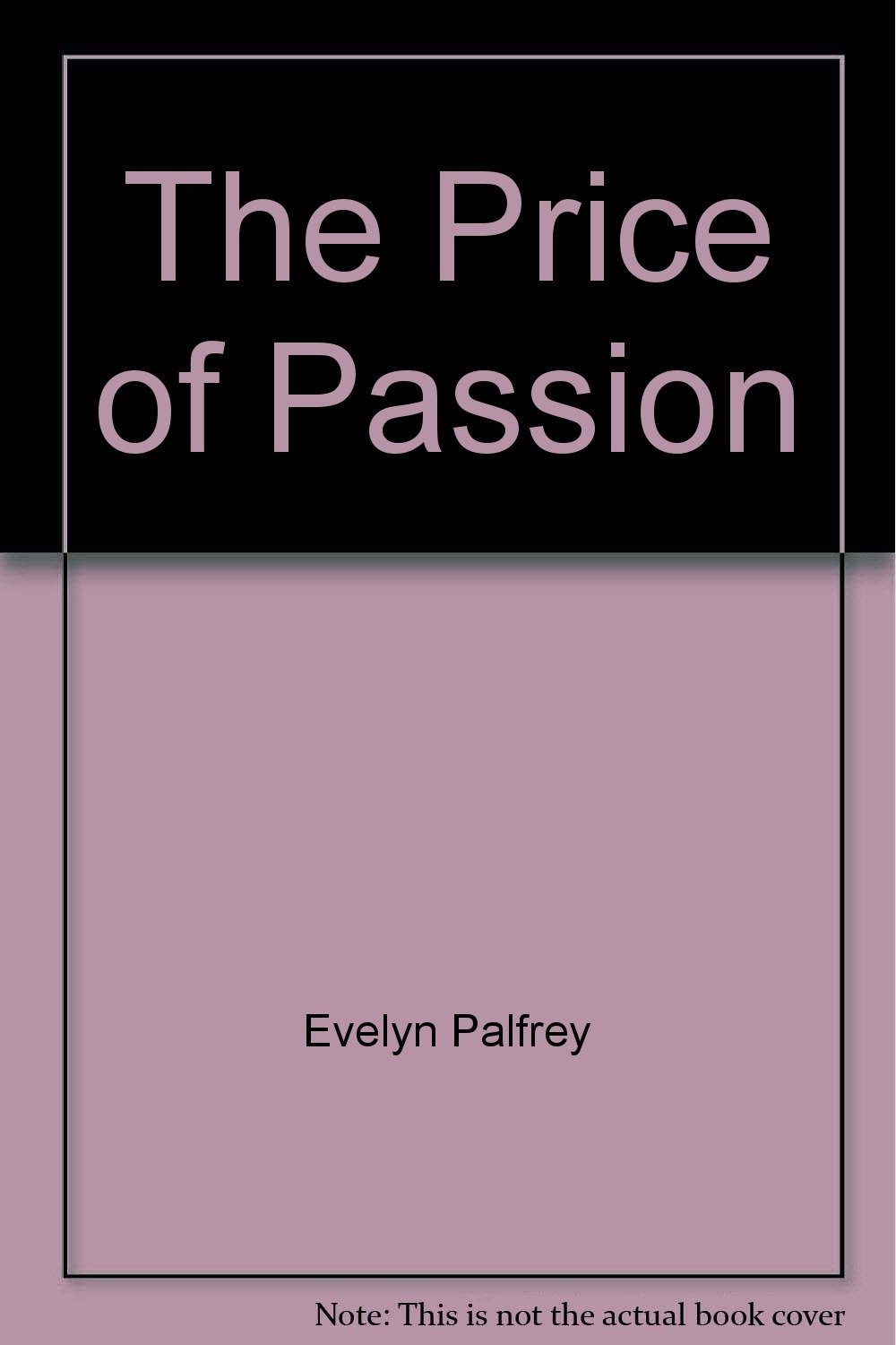 The Price Of Passion Evelyn Palfrey 9780739413609 Amazon Com Books The Price Of Passion Evelyn Palfrey 9780739413609 Amazon Com Books
