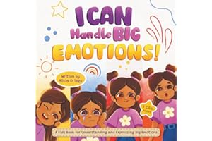 I Can Handle Big Emotions: A Kids Book for Understanding and Expressing Big Feelings, Helping Children Navigate Feelings in the Classroom and Beyond (I Can Books)