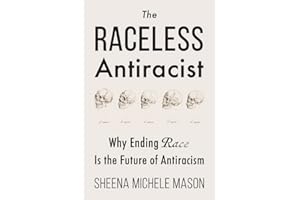The Raceless Antiracist: Why Ending Race Is the Future of Antiracism