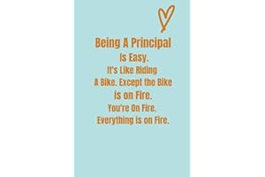 Being A Principal Is Easy: It's Like Riding A Bike. Except the Bike is on Fire. You're On Fire. Everything is on Fire.: Gift 