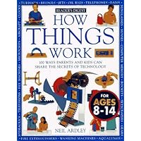 How Things Work: 100 Ways Parents and Kids Can Share the Secrets of Technology