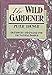 The Wild Gardener: On Flowers and Foliage for the Natural Border by Peter Loewer