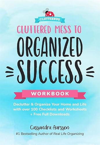 Download Cluttered Mess to Organized Success: Declutter & Organize Your Home and Life With over 100 Checklists and Worksheets + Free Full Downloads PDF