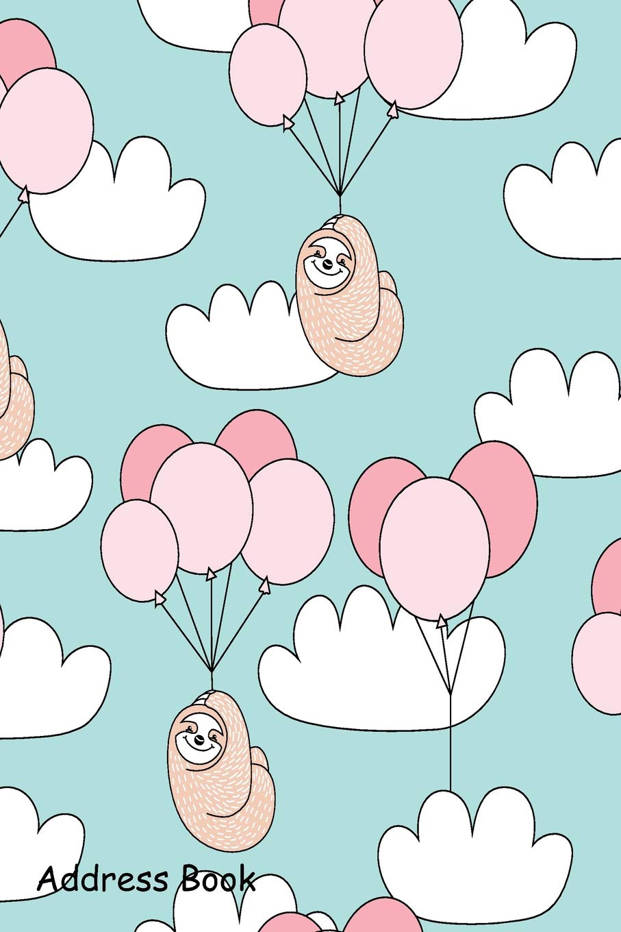Address Book: For Contacts, Addresses, Phone, Email, Note,Emergency Contacts,Alphabetical Index With Cute Sloth Balloons