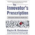 The Innovator's Prescription: A Disruptive Solution for Health Care