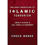 The Nazi Connection to Islamic Terrorism: Adolf Hitler and Haj Amin Al-Husseini