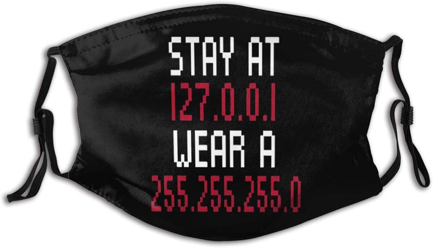 Stay Home Wear A Mask Stay at 127.0.0.1 Wear A 255.255.255 Adults Mouth