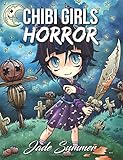 Chibi Girls Horror: An Adult Coloring Book with Cute Japanese Drawings, Gothic Fantasy Girls, and Horror Themed Designs by 