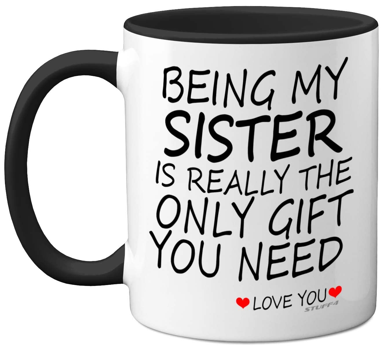 Stuff4 Being My Sister Mug - Sister Gifts from Brother Perfect for Birthday, Christmas Day, Birthday Gifts, 11oz Ceramic Dishwasher Safe Black Coffee Mugs - Made in The UK