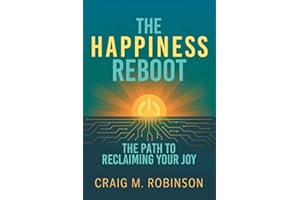 The Happiness Reboot: The Path to Reclaiming Your Joy