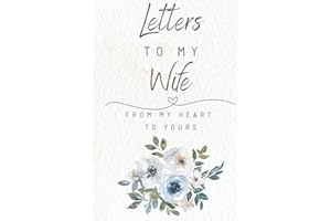 Letters To My Wife: A Memory Keepsake Blank Lined Journal | 6" X 9" | Notebook To Write Love Romance Letters | When It's Hard To Say-Write | Two ... Gift To Express Your Love For Your Wife