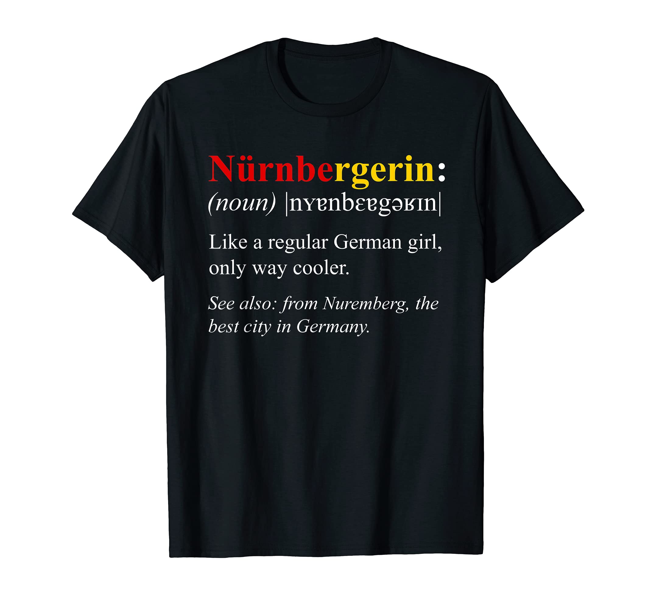 Germany Flag Nuremberg Design - Nurembergerin Definition T-Shirt