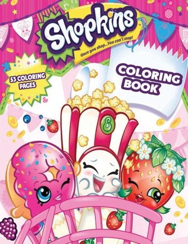 Shopkins Coloring Book: Coloring Book for Kids and Adults, This Amazing Coloring Book Will Make Your Kids Happier and Give Them Joy (Best High-Quality Coloring Books for Adults and Kids 2-4 4-8 8-12+)