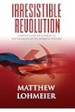 Irresistible Revolution: Marxism's Goal of Conquest & the Unmaking of the American Military