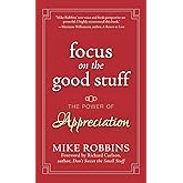 Focus on the Good Stuff: The Power of Appreciation