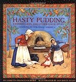 Image de Hasty Pudding, Johnnycakes, and Other Good Stuff: Cooking in Colonial America