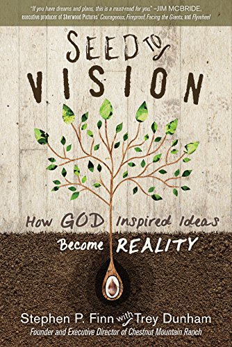 Seed to Vision: How God-Inspired Ideas Become Reality by [Finn, Steve]